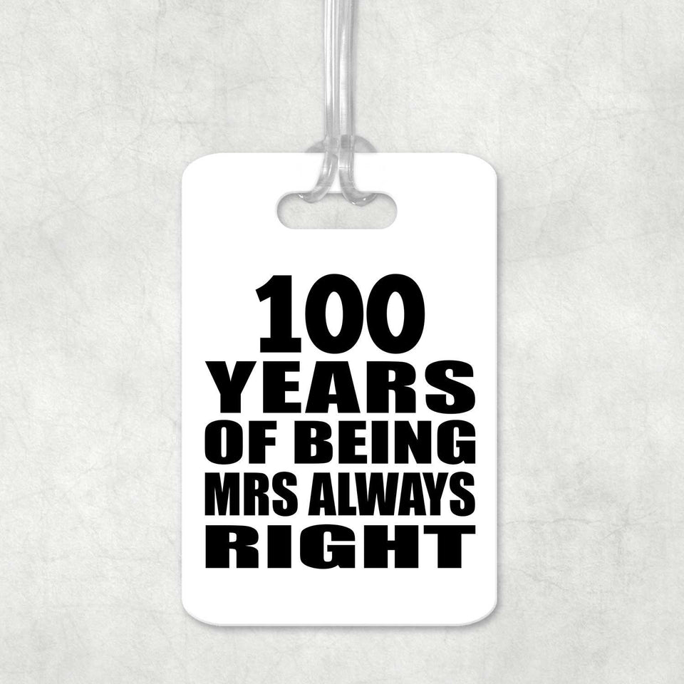 100th Anniversary 100 Years of Being Mrs Always Right - Luggage Bag Tag