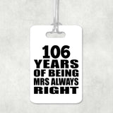 106th Anniversary 106 Years of Being Mrs Always Right - Luggage Bag Tag