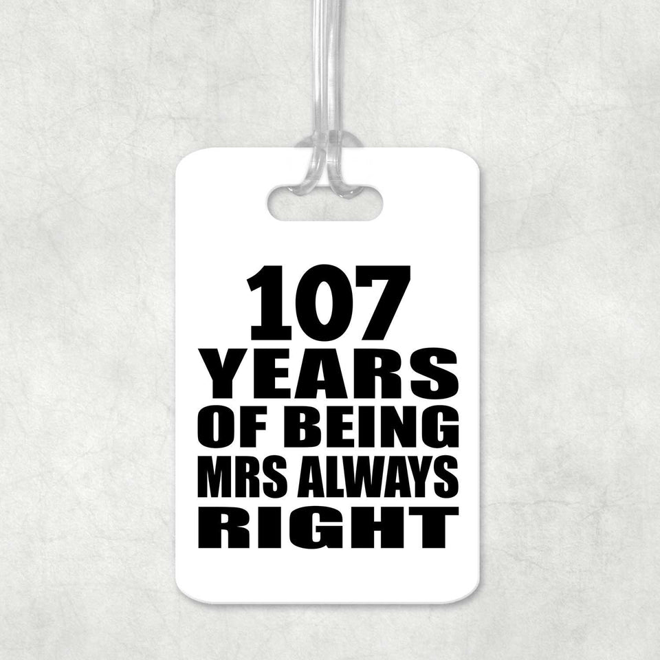 107th Anniversary 107 Years of Being Mrs Always Right - Luggage Bag Tag