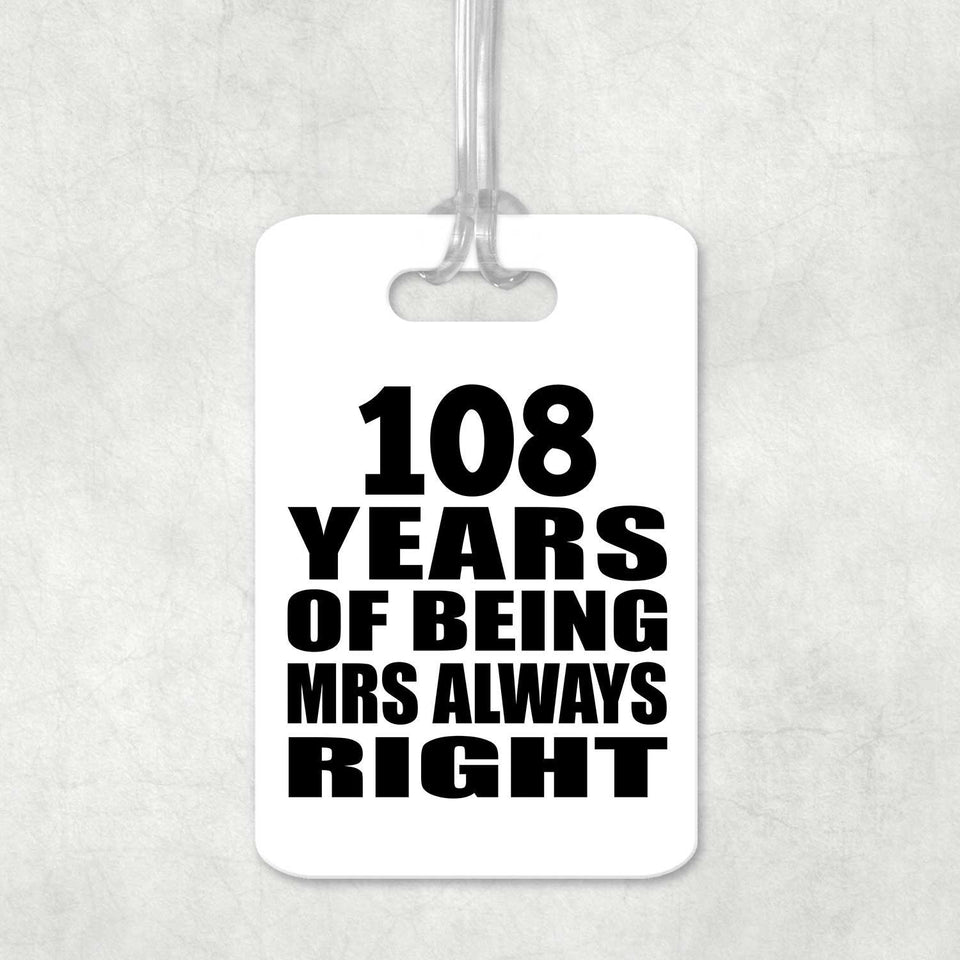 108th Anniversary 108 Years of Being Mrs Always Right - Luggage Bag Tag
