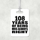 108th Anniversary 108 Years of Being Mrs Always Right - Luggage Bag Tag