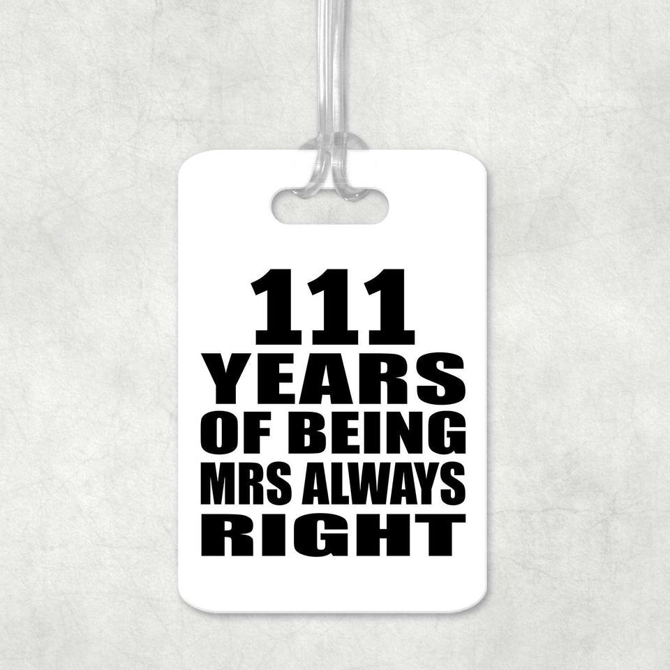 111th Anniversary 111 Years of Being Mrs Always Right - Luggage Bag Tag