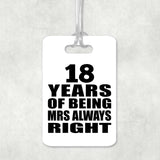 18th Anniversary 18 Years of Being Mrs Always Right - Luggage Bag Tag