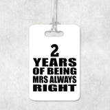 2nd Anniversary 2 Years of Being Mrs Always Right - Luggage Bag Tag