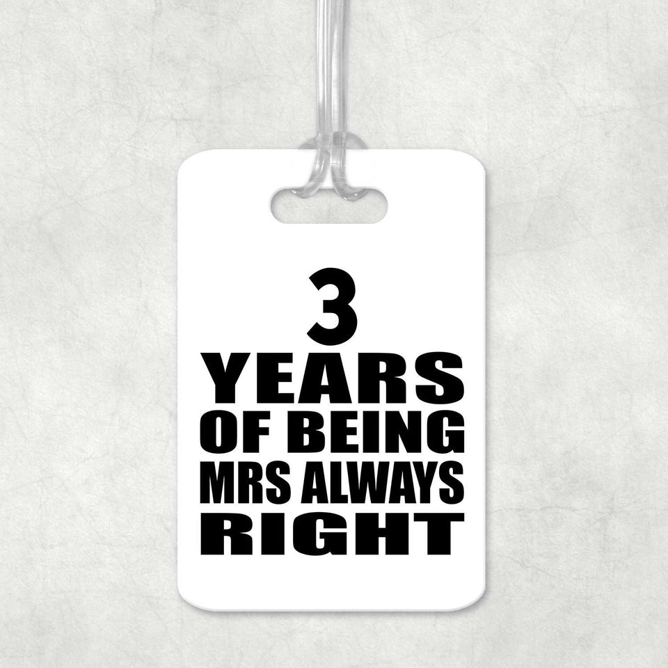 3rd Anniversary 3 Years of Being Mrs Always Right - Luggage Bag Tag
