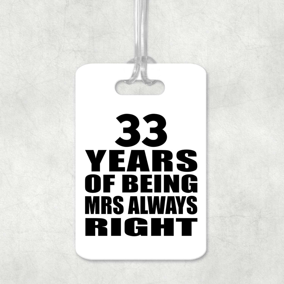33rd Anniversary 33 Years of Being Mrs Always Right - Luggage Bag Tag