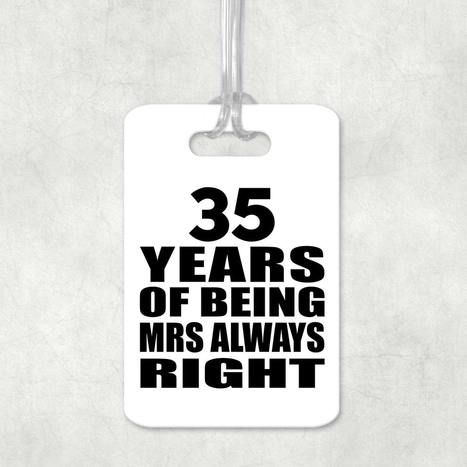 35th Anniversary 35 Years of Being Mrs Always Right - Luggage Bag Tag