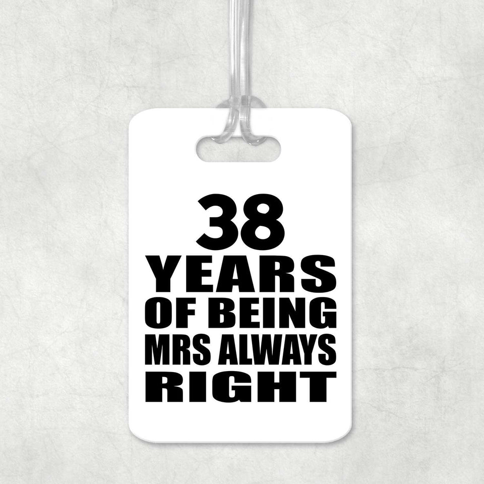 38th Anniversary 38 Years of Being Mrs Always Right - Luggage Bag Tag