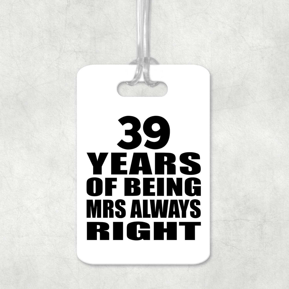39th Anniversary 39 Years of Being Mrs Always Right - Luggage Bag Tag