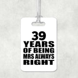 39th Anniversary 39 Years of Being Mrs Always Right - Luggage Bag Tag
