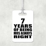 7th Anniversary 7 Years of Being Mrs Always Right - Luggage Bag Tag