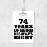 74th Anniversary 74 Years of Being Mrs Always Right - Luggage Bag Tag