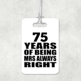 75th Anniversary 75 Years of Being Mrs Always Right - Luggage Bag Tag
