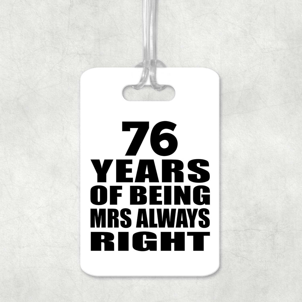 76th Anniversary 76 Years of Being Mrs Always Right - Luggage Bag Tag