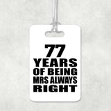 77th Anniversary 77 Years of Being Mrs Always Right - Luggage Bag Tag