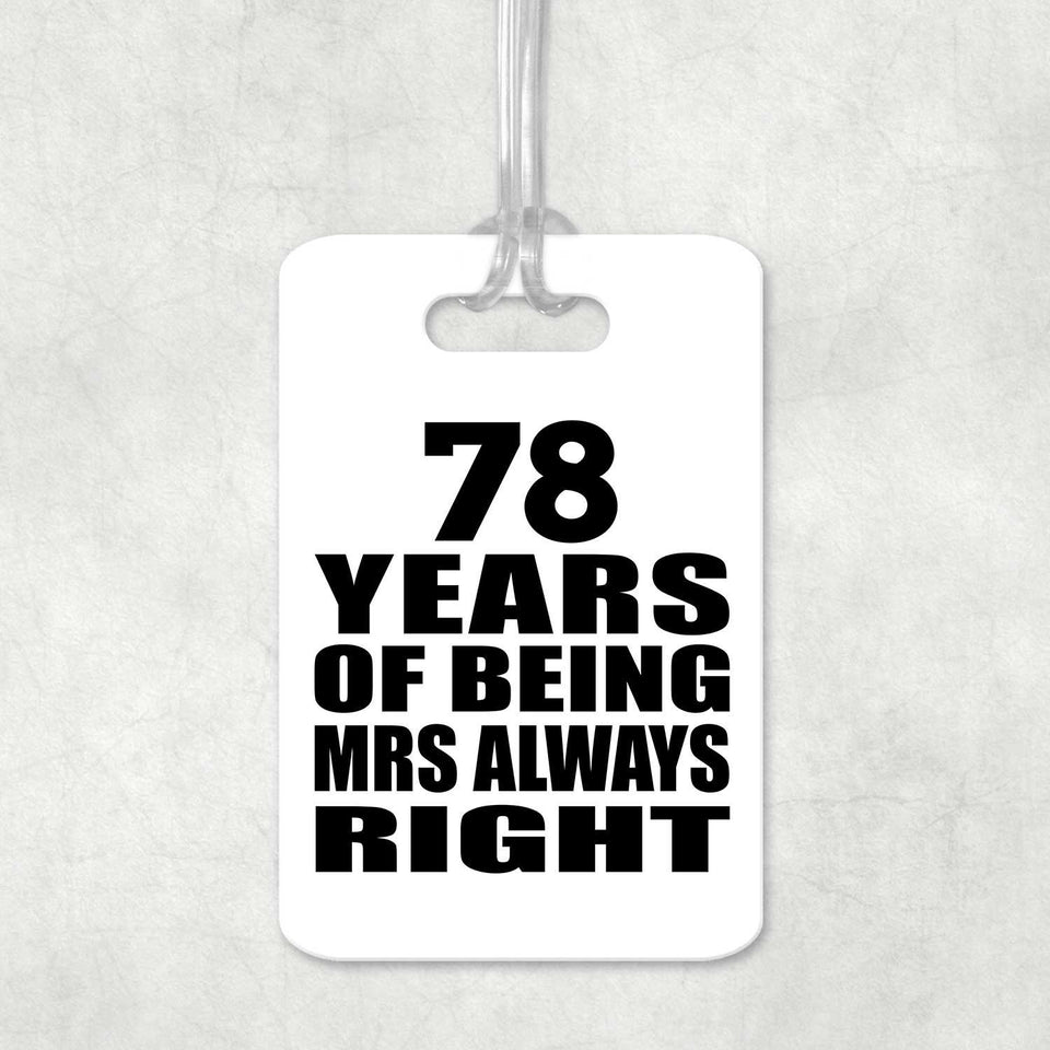 78th Anniversary 78 Years of Being Mrs Always Right - Luggage Bag Tag