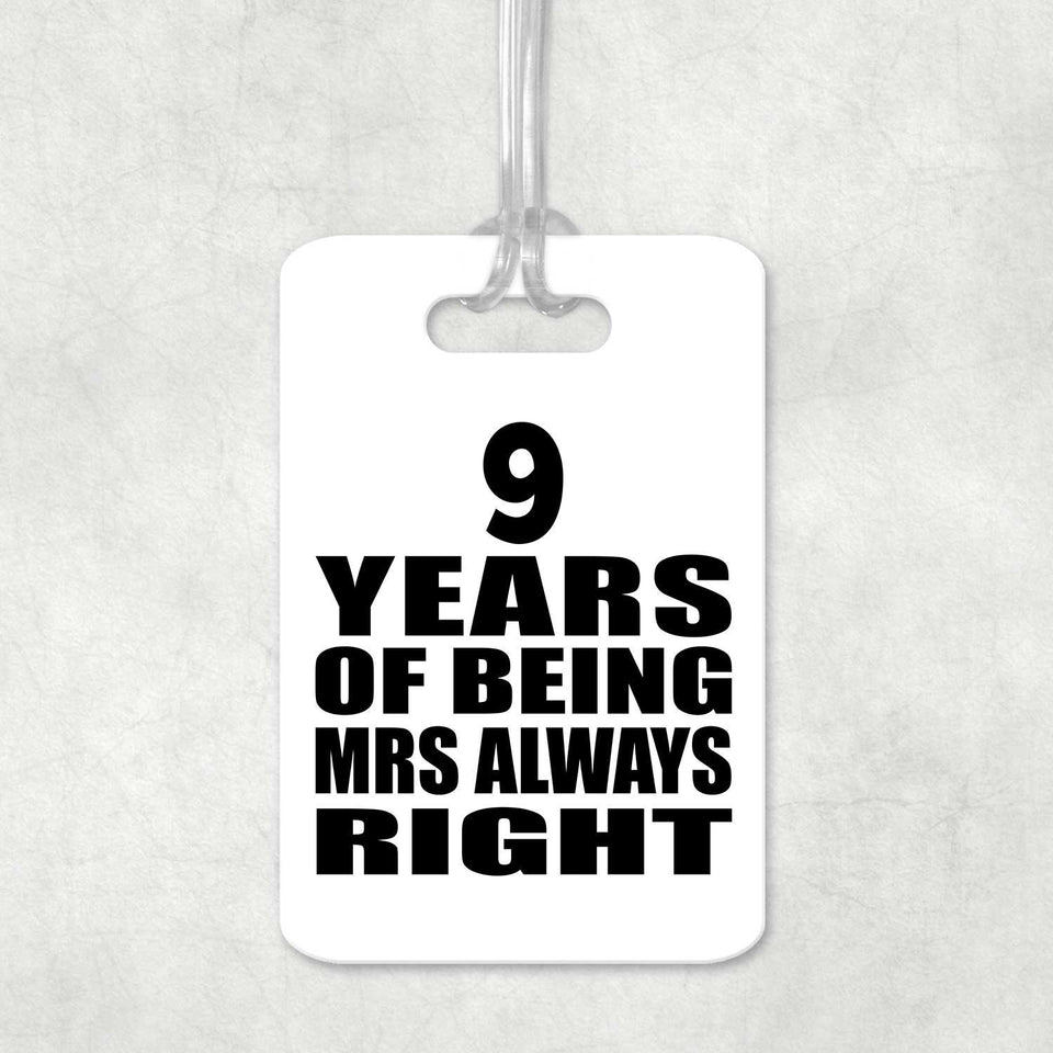 9th Anniversary 9 Years of Being Mrs Always Right - Luggage Bag Tag
