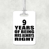 9th Anniversary 9 Years of Being Mrs Always Right - Luggage Bag Tag