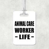 Animal Care Worker Life - Luggage Bag Tag