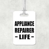 Appliance Repairer Life - Luggage Bag Tag