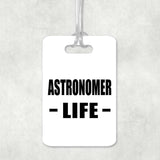 Astronomer Life - Luggage Bag Tag