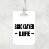 Bricklayer Life - Luggage Bag Tag