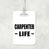 Carpenter Life - Luggage Bag Tag