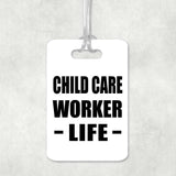 Child Care Worker Life - Luggage Bag Tag