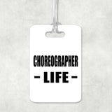 Choreographer Life - Luggage Bag Tag