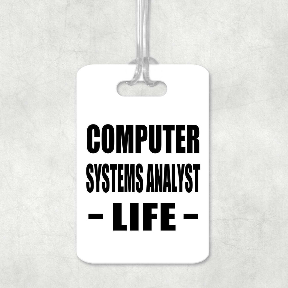 Computer Systems Analyst Life - Luggage Bag Tag
