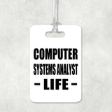 Computer Systems Analyst Life - Luggage Bag Tag