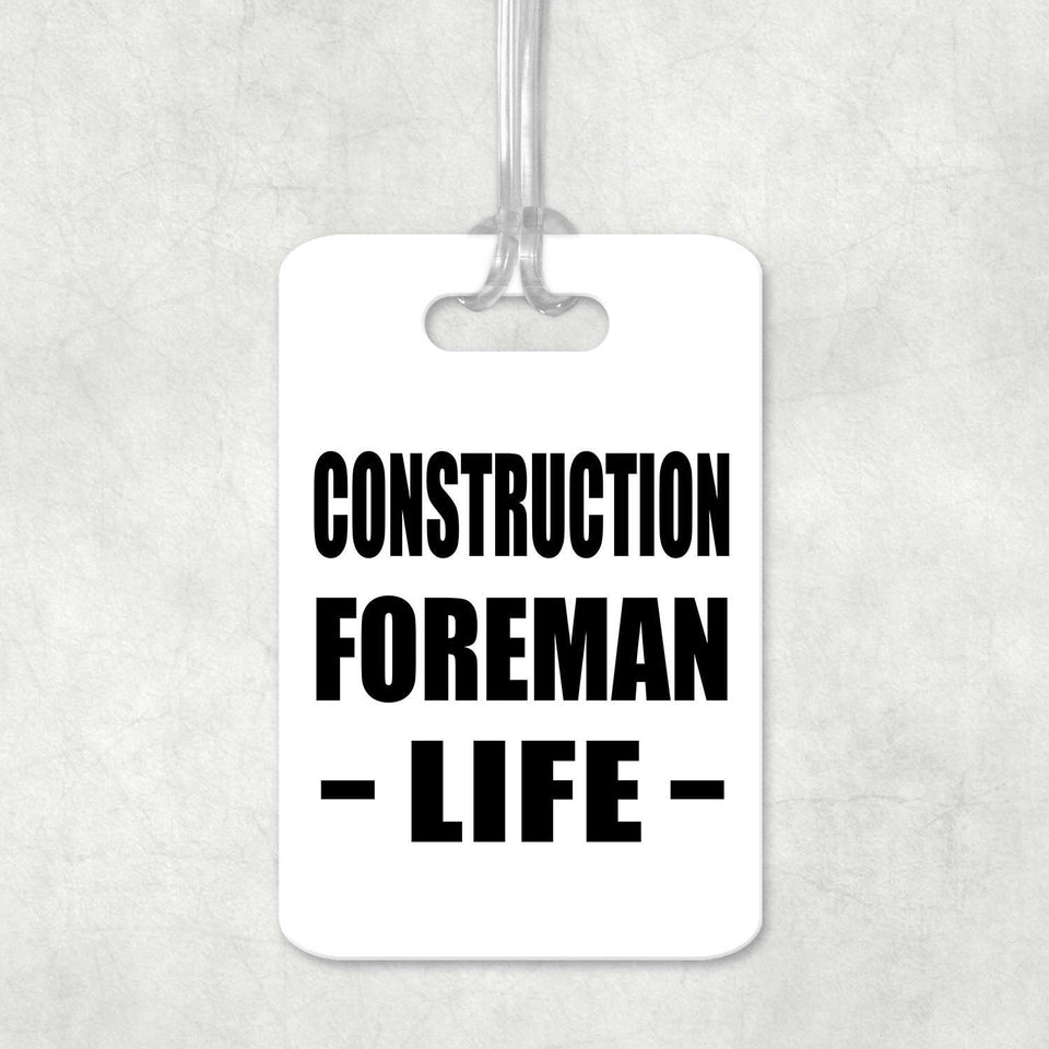 Construction Foreman Life - Luggage Bag Tag