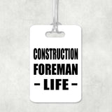 Construction Foreman Life - Luggage Bag Tag