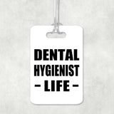 Dental Hygienist Life - Luggage Bag Tag