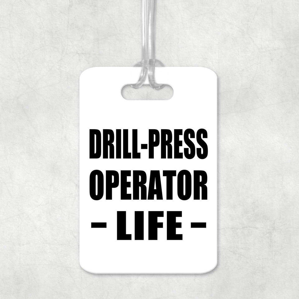 Drill-Press Operator Life - Luggage Bag Tag