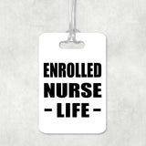 Enrolled Nurse Life - Luggage Bag Tag