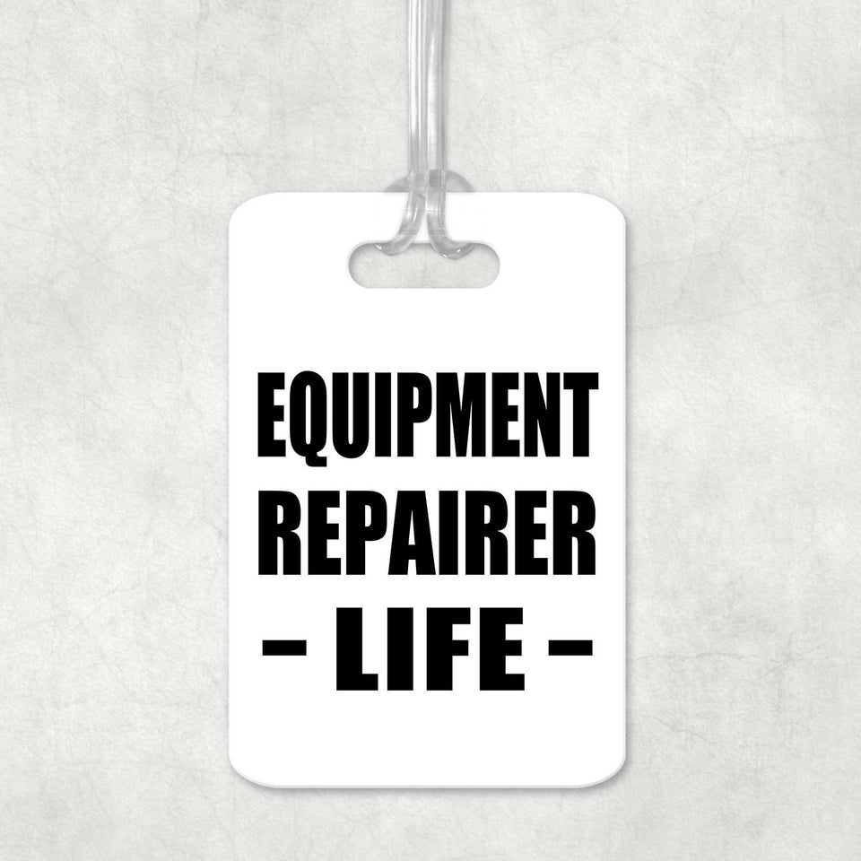 Equipment Repairer Life - Luggage Bag Tag