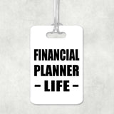 Financial Planner Life - Luggage Bag Tag