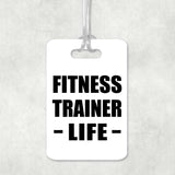 Fitness Trainer Life - Luggage Bag Tag