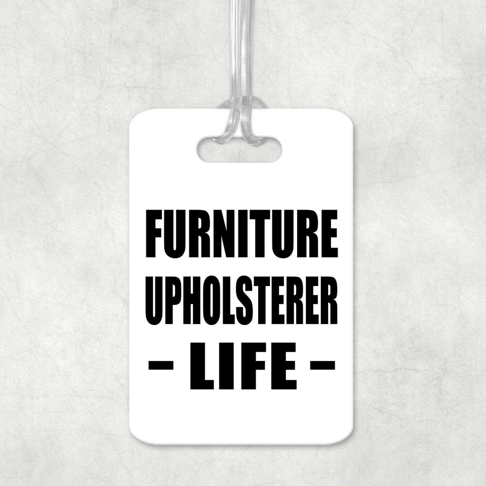 Furniture Upholsterer Life - Luggage Bag Tag