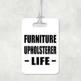 Furniture Upholsterer Life - Luggage Bag Tag