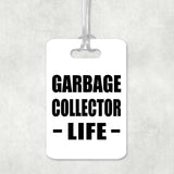 Garbage Collector Life - Luggage Bag Tag