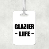 Glazier Life - Luggage Bag Tag