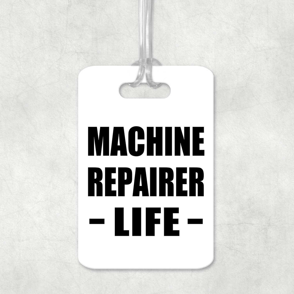 Machine Repairer Life - Luggage Bag Tag