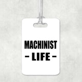 Machinist Life - Luggage Bag Tag