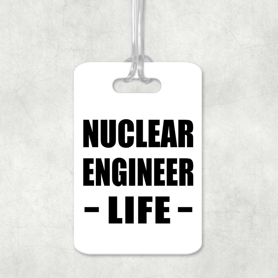 Nuclear Engineer Life - Luggage Bag Tag