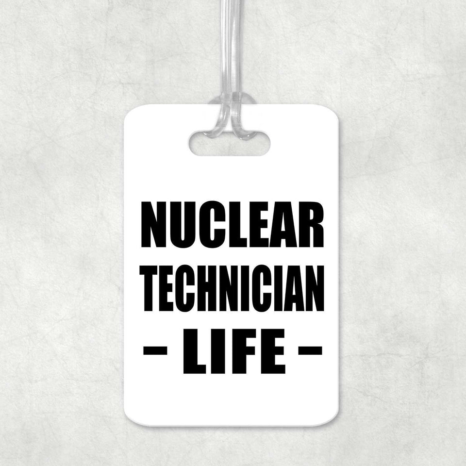 Nuclear Technician Life - Luggage Bag Tag