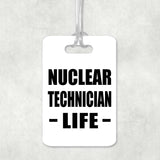 Nuclear Technician Life - Luggage Bag Tag