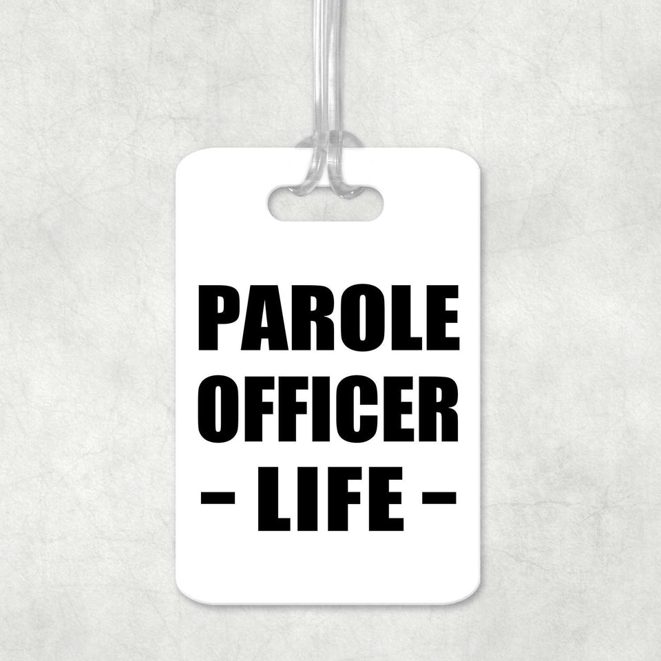 Parole Officer Life - Luggage Bag Tag