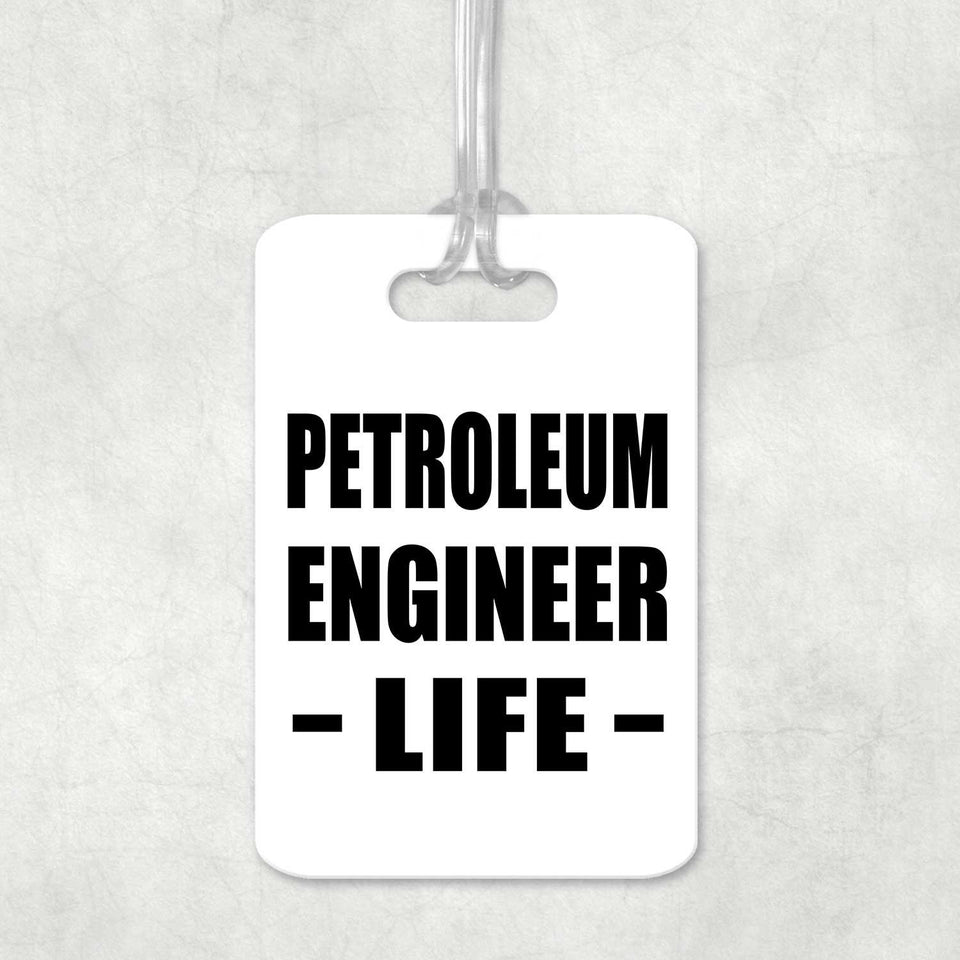 Petroleum Engineer Life - Luggage Bag Tag